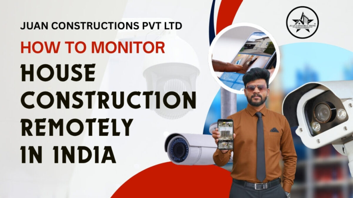 How to Monitor Your House Construction Remotely in India | Complete Guide for Homeowners