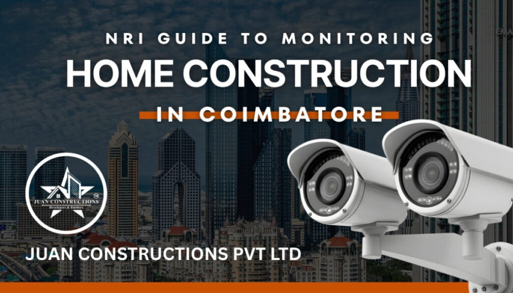 NRI Guide to Monitoring Home Construction in Coimbatore | Complete 2026 Home Building Guide