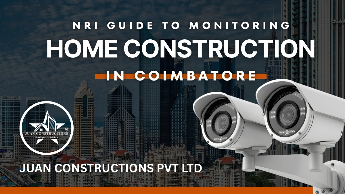 NRI guide to home construction in Coimbatore NRI Guide to Monitoring Home Construction in Coimbatore | Complete 2026 Home Building Guide