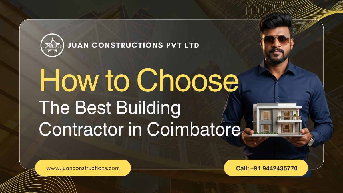 How to Choose the Best Building Contractor in Coimbatore How to Choose the Best Building Contractor in Coimbatore